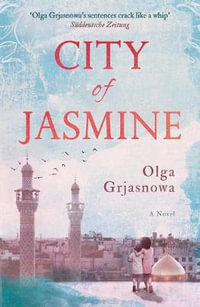 City of Jasmine - Olga Grjasnowa