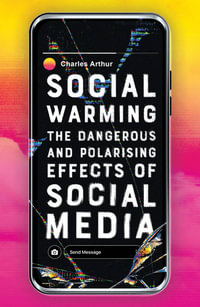 Social Warming : Why Society Is Overheating and What We Can Do About It - Charles Arthur