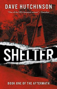 Shelter : The Aftermath Book One - Dave Hutchinson