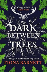 The Dark Between The Trees - Fiona Barnett