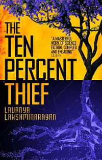 The Ten Percent Thief : Shortlisted for the 2024 Arthur C. Clarke Award! - Lavanya Lakshminarayan