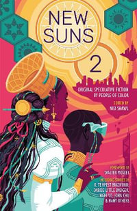 New Suns 2 : Original Speculative Fiction by People of Color - Nisi Shawl