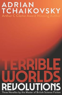 Terrible Worlds : Revolutions - Adrian Tchaikovsky