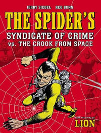 The Spider's Syndicate of Crime vs. The Crook From Space : The Spider - Jerry Siegel