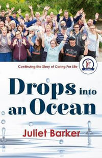 Drops Into an Ocean : Continuing the Story of Caring for Life - Juliet Barker