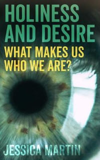 Holiness and Desire : What Makes Us Who We Are? - Jessica Martin