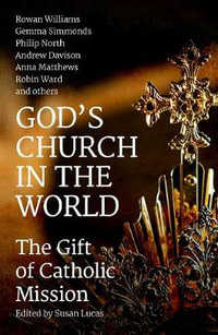 God's Church in the World : The Gift of Catholic Mission - Andrew Davison