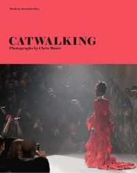 Catwalking : The Life and Work of Chris Moore - Alexander FURY