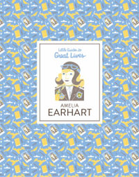 Amelia Earhart : Little Guides to Great Lives - Isabel Thomas