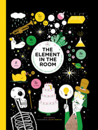 The Element in the Room : Investigating the Atomic Ingredients That Make Up Your Home - Mike Barfield