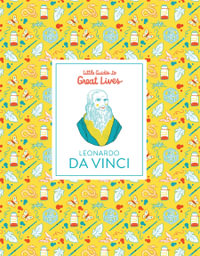 Little Guides to Great Lives : Leonardo Da Vinci - Isabel Thomas