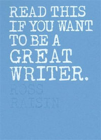 Read This if You Want to Be a Great Writer : Read This - Henry Carroll