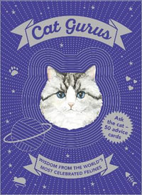 Cat Gurus : Wisdom from the World's Most Celebrated Felines - Caroline Roberts