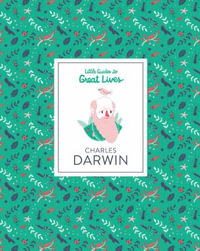 Charles Darwin : Little Guides to Great Lives - Dan Green