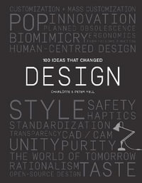 100 Ideas that Changed Design : 100 Ideas - Peter Fiell