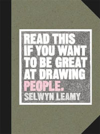 Read This if You Want to be Great at Drawing People : Read This - Selwyn Leamy