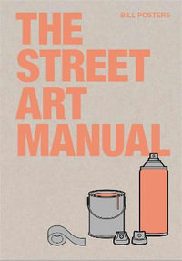 The Street Art Manual - Bill Posters