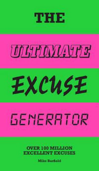 The Ultimate Excuse Generator : Over 100 Million Excellent Excuses (Funny, Joke, Flip Book) - Mike Barfield