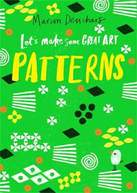 Let's Make Some Great Art : Patterns - Marion Deuchars