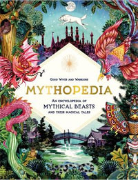 Mythopedia : Encyclopedia of Mythical Beasts and Their Magical Tales - Good Wives and Warriors