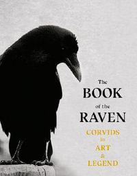 The Book of the Raven : Corvids in Art and Legend - Angus Hyland