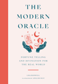 The Modern Oracle : Fortune Telling and Divination for the Real World - Lisa Boswell