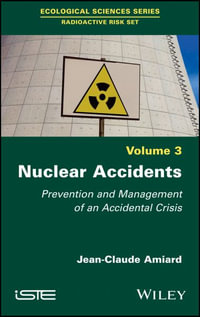 Nuclear Accidents : Prevention and Management of an Accidental Crisis - Jean-Claude Amiard