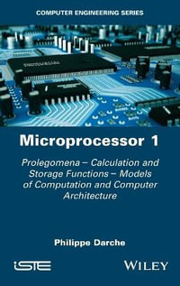 Microprocessor 1 : Prolegomena - Calculation and Storage Functions - Models of Computation and Computer Architecture - Philippe Darche