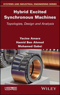 Hybrid Excited Synchronous Machines : Topologies, Design and Analysis - Yacine Amara