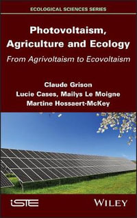 Photovoltaism, Agriculture and Ecology : From Agrivoltaism to Ecovoltaism - Claude Grison