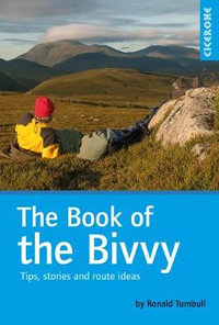 The Book of the Bivvy : Tips, stories and route ideas - Ronald Turnbull