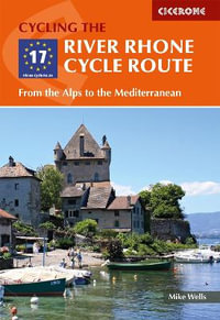 The River Rhone Cycle Route 2/e : From the Alps to the Mediterranean - Mike Wells