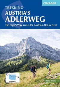 Trekking Austria's Adlerweg 2/e : The Eagle's Way across the Austrian Alps in Tyrol - Mike Wells