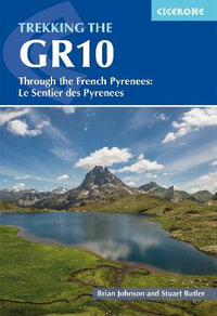 Trekking the GR10 : Through the French Pyrenees: Le Sentier des Pyrenees - Brian Johnson