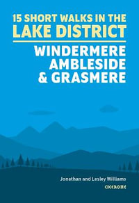 15 Short Walks in the Lake District : Windermere Ambleside and Grasmere - Lesley Williams