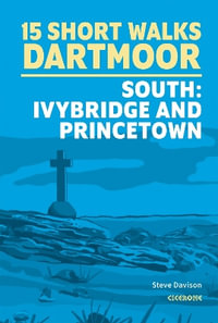 15 Short Walks on Dartmoor South - Ivybridge and Princetown : Ivybridge and Princetown - Steve Davison