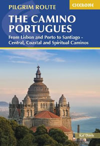 The Camino Portugues : 2nd Edition - From Lisbon and Porto to Santiago - Central, Coastal and Spiritual Caminos - Kat Davis