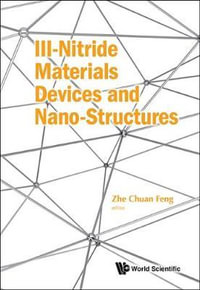 Iii-nitride Materials, Devices And Nano-structures - Zhe Chuan  Feng