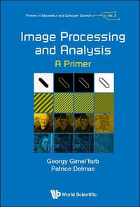 Image Processing and Analysis : A Primer - Georgy Gimel'farb