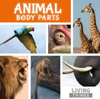 Animal Body Parts : Living Things - Steffi Cavell-Clarke