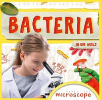 Bacteria : Under the Microscope - John Wood