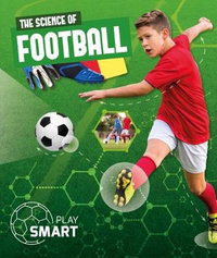 The Science of Football : Play Smart - Emilie Dufresne