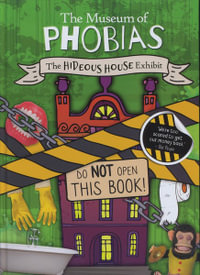 The Hideous House Exhibit : The Museum of Phobias - John Wood