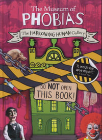 The Harrowing Human Gallery : The Museum of Phobias - John Wood