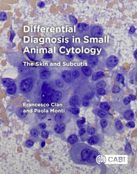 Differential Diagnosis in Small Animal Cytology : The Skin and Subcutis - Francesco Cian