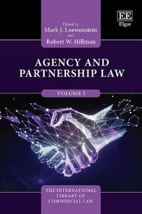 Agency and Partnership Law : The International Library of Commercial Law series - Mark J. Loewenstein