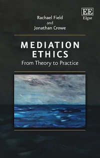 Mediation Ethics : From Theory to Practice - Rachael Field