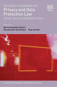 Research Handbook on Privacy and Data Protection Law : Values, Norms and Global Politics - Gloria Gonzalez