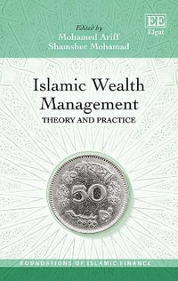 Islamic Wealth Management : Theory and Practice - Mohamed Ariff