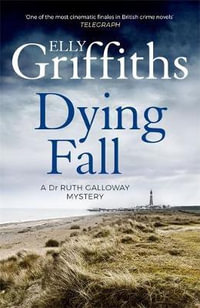 A Dying Fall : The Dr Ruth Galloway Mysteries: Book 5 - Elly Griffiths